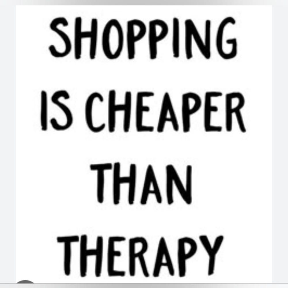 Shopping Is Cheaper Than Therapy 🛍🛍